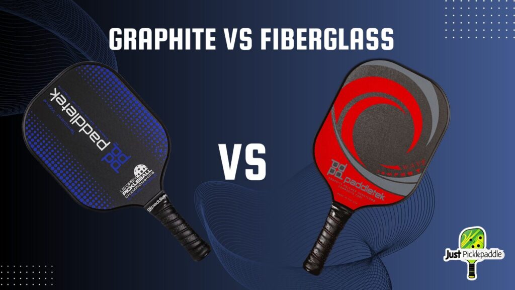 Graphite Vs Fiberglass Pickleball Paddles