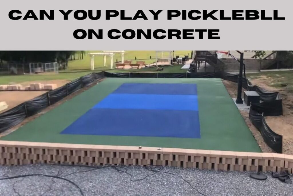 Can You Play Pickleball on Concrete?