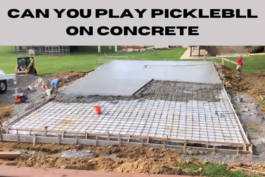 Can You Play Pickleball on Concrete?