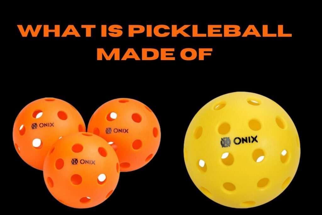 What is Pickleball Made of