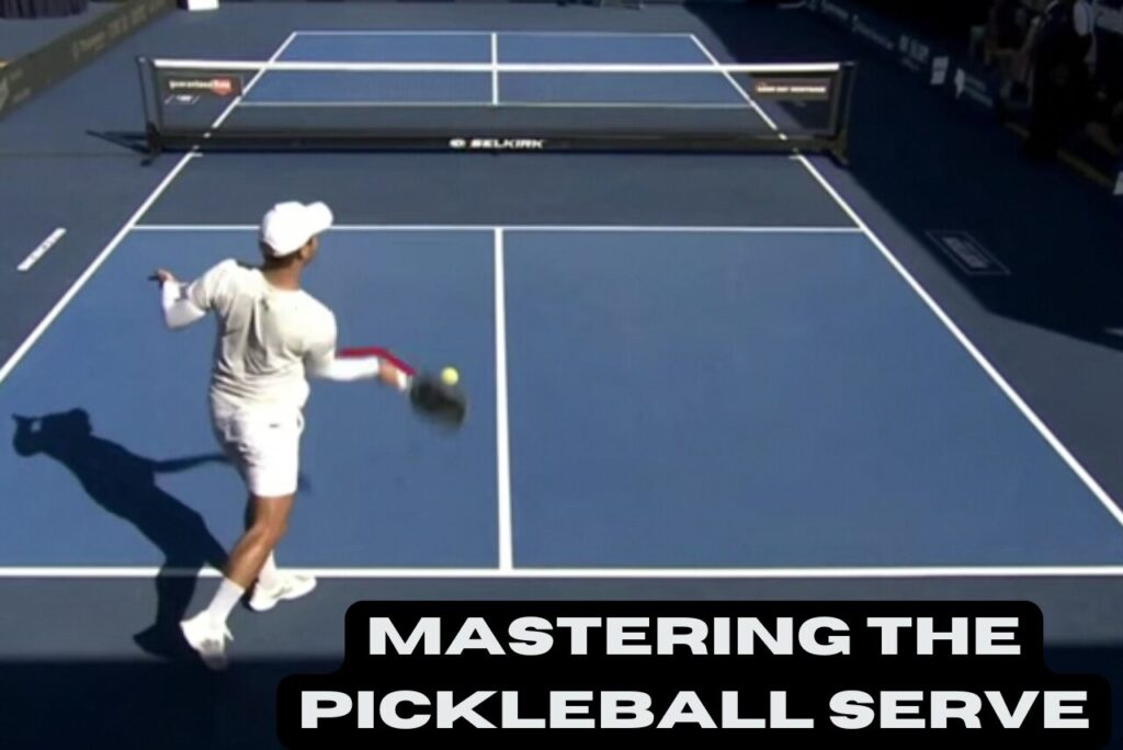 Mastering The Pickleball Serve