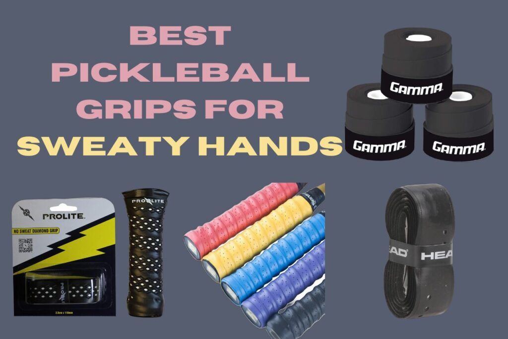 10 Best Pickleball Grips for Sweaty Hands: Stay Dry, Play Strong