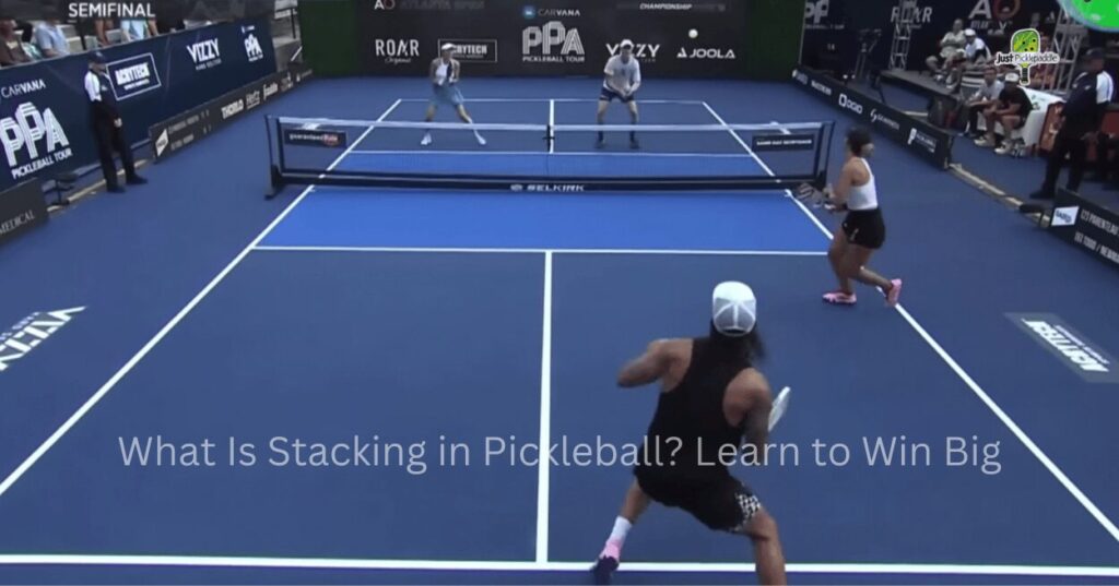 What Is Stacking in Pickleball? Learn to Win Big