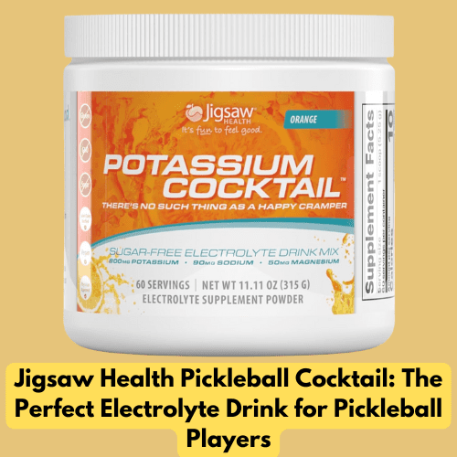 Jigsaw Health Pickleball Cocktail The Perfect Electrolyte Drink for Pickleball Players Jigsaw Health Pickleball Cocktail: The Perfect Electrolyte Drink for Pickleball Players
